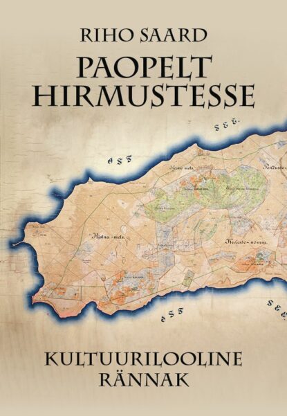 Paopelt Hirmustesse. Kultuurilooline rännak