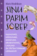 Sinu parim sõber. Haukuvad, näuguvad, sisisevad, laulvad ja täitsa tummad lemmikud